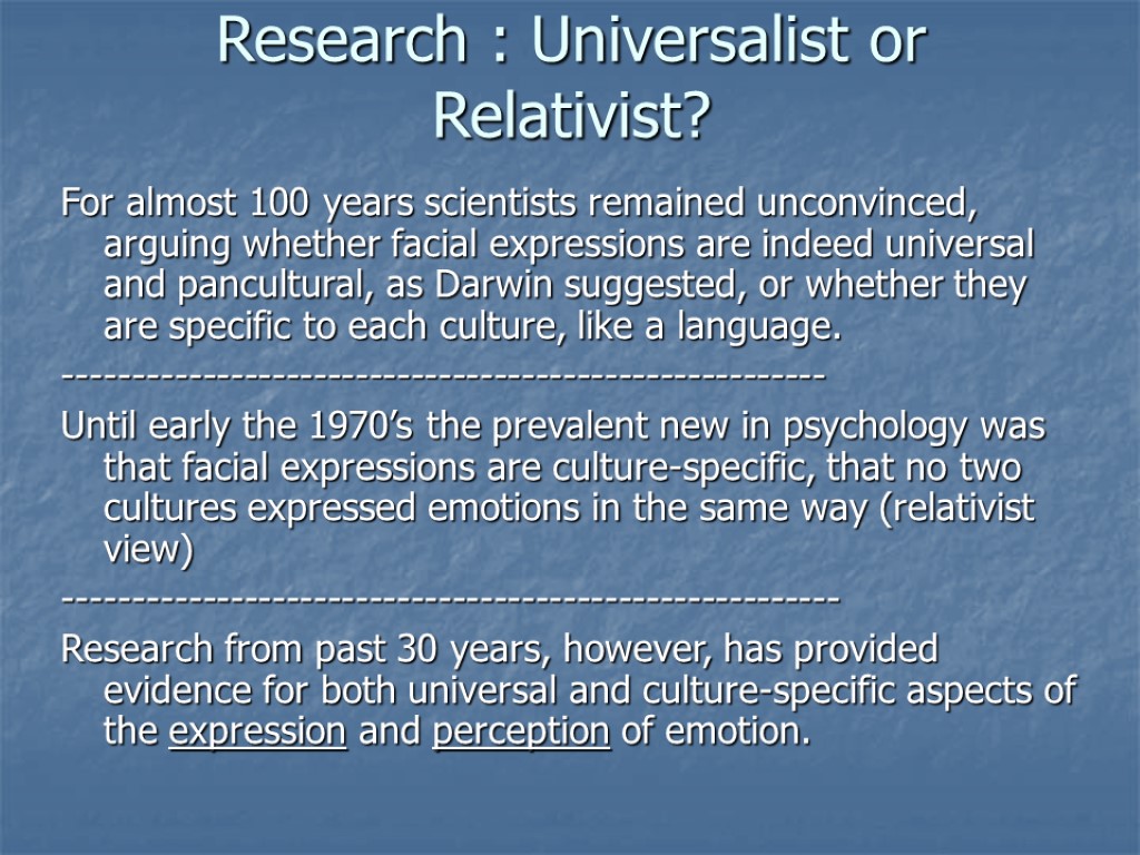 Research : Universalist or Relativist? For almost 100 years scientists remained unconvinced, arguing whether